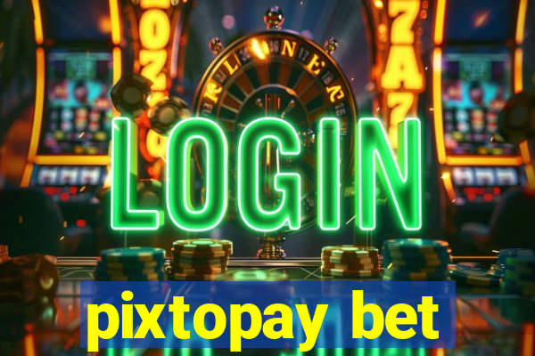 pixtopay bet